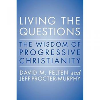 Living the Questions: An Introduction to Progressive Christianity