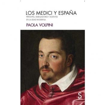 Los Medici y España: Príncipes, embajadores y agentes en la Edad Moderna