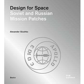 Design for space. Soviet and Russian mission patches. Ediz. illustrata