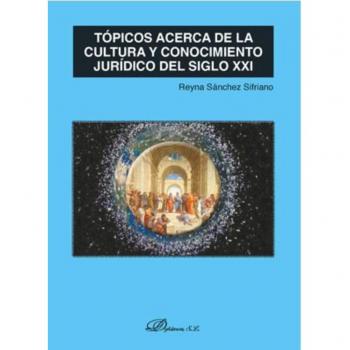 Tópicos acerca de la cultura y conocimiento jurídico del siglo XXI