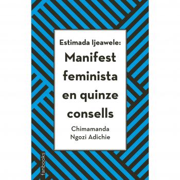 Estimada Ijeawele: Manifest feminista en quinze consells - Chimamanda Ngozi Adichie