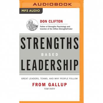 Strengths Based Leadership: Great Leaders, Teams, and Why People Follow: Includes Access to the Clifton Strengthsfinder Assessment