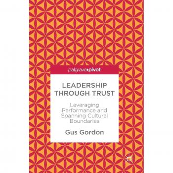 Leadership through Trust: Leveraging Performance and Spanning Cultural Boundaries