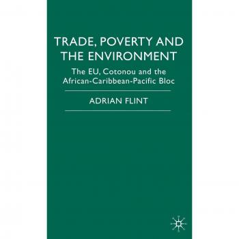 Trade, Poverty and the Environment: The Eu, Cotonou and the African-Caribbean-Pacific Bloc