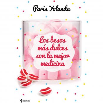 Los besos más dulces son la mejor medicina - Paris Yolanda