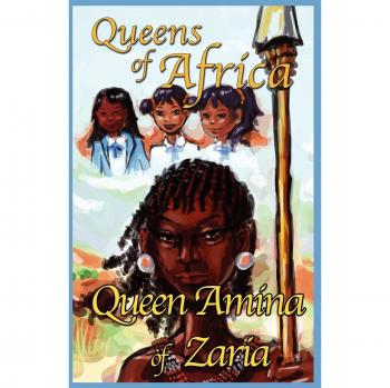 Queen Amina of Zaria: Historical Fiction for Young Readers