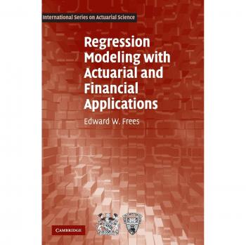 Regression Modeling for Actuarial and Financial Applications by Edward W. Frees