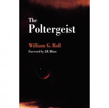 The Poltergeist: A Comprehensive Study of Paranormal Phenomena by William G. Roll