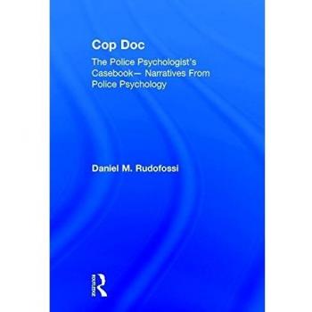 Cop Doc: The Police Psychologist's Casebook--Narratives From Police Psychology