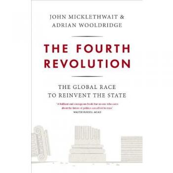 The Fourth Revolution: The Global Race to Reinvent the State