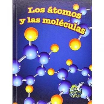 Los átomos y las moléculas / Atoms and Molecules