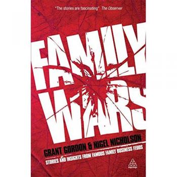 Gordon Grant Family Wars: Insights and Stories from Notable Family Business Feuds