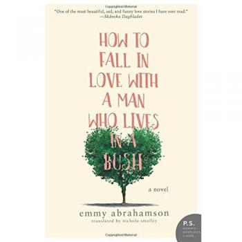 How to Fall in Love with a Man Who Lives in a Bush: A Romantic Comedy Novel