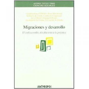 Migraciones Y Desarrollo. El Codesarrollo Del Discurso A La Practica
