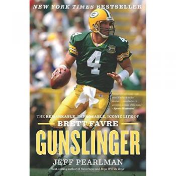 Gunslinger: The Remarkable, Improbable, Iconic Life of Brett Favre