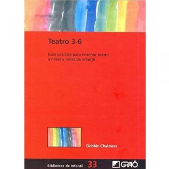 Teatro 3-6: Guía práctica para enseñar teatro a niños y niñas de infantil: 033