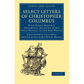 Cartas Seleccionadas de Cristóbal Colón: Documentos Originales Relacionados con Sus Cuatro Viajes al Nuevo Mundo (Colección de Biblioteca de Cambridge - Primera Serie)
