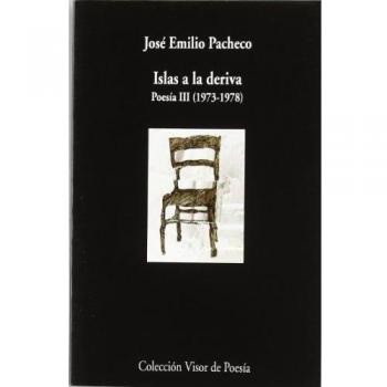 Islas a la deriva: Poesía III - José Emilio Pacheco