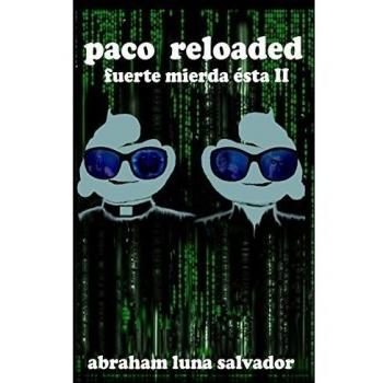 Paco Reloaded: fuerte mierda ésta II