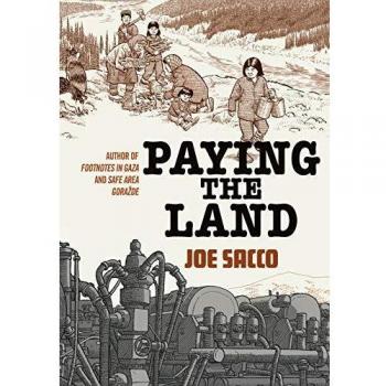 Paying the Land - Cómic de Joe Sacco sobre la lucha indígena y la conexión con la tierra
