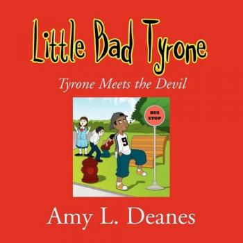Little Bad Tyrone: A Mischievous Children's Book by Amy L. Deanes