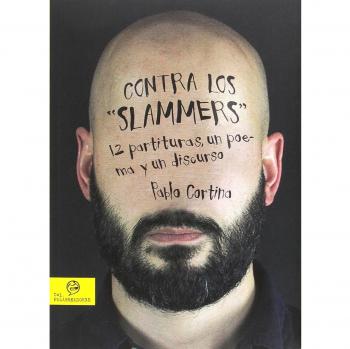 CONTRA LOS SLAMMERS: 12 partituras, un poema y un discurso