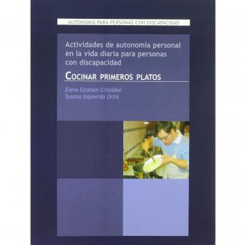 Actividades de autonomía personal en la vida diaria para personas con discapacidad. Cocinar primeros platos: Autonomía para personas con discapacidad: 6