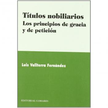 TITULOS NOBILIARIOS PRINCIPIOS DE GRACIA Y DE PETICION