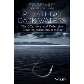 Phishing Dark Waters: The Offensive and Defensive Guide to Malicious Emails (Paperback)