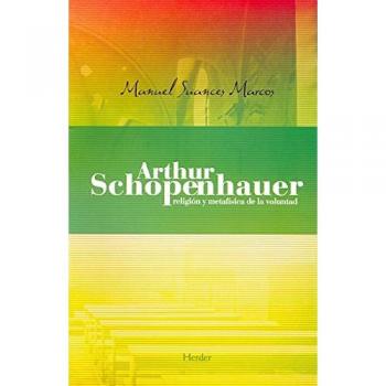 Arthur Schopenhauer. Religión y metafísica de la voluntad