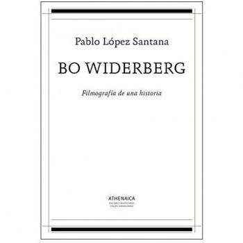 Bo Widerberg: Filmografía de una historia: 2 - López Santana, Pablo