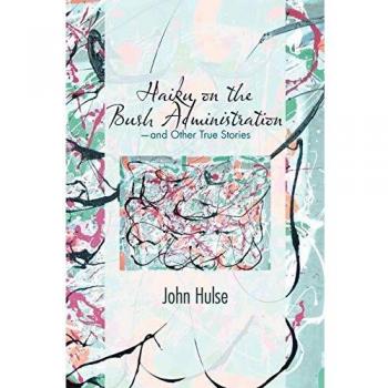Haiku sobre la Administración Bush: Y Otras Historias Verdaderas - Edición en Tapa Blanda