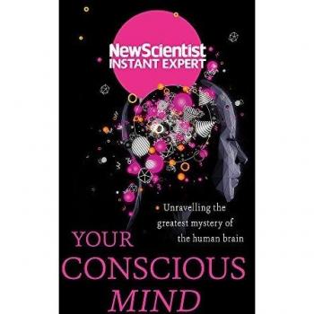 Tu Mente Consciente: Desentrañando el Mayor Misterio del Cerebro Humano (Experto Instantáneo de New Scientist)