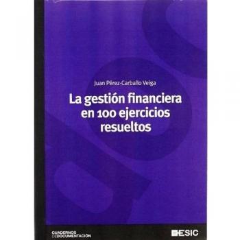 La gestión financiera en 100 ejercicios resueltos