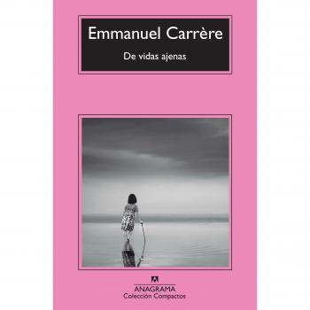 De vidas ajenas: 608 - Emmanuel Carrère