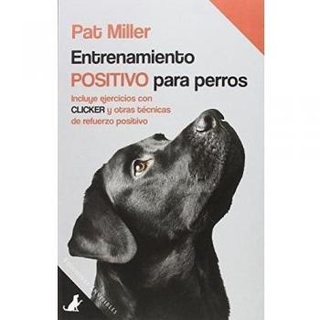 Entrenamiento Positivo Para Perros - Pat Miller