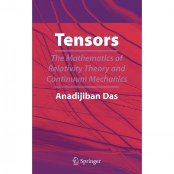 Tensors: The Mathematics of Relativity Theory and Continuum Mechanics