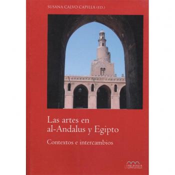 Las artes en al-Andalus y Egipto: Contextos e intercambios - Calvo Susana