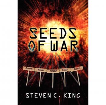 Seeds of War: A Strategic Military Novel by Steven C. King