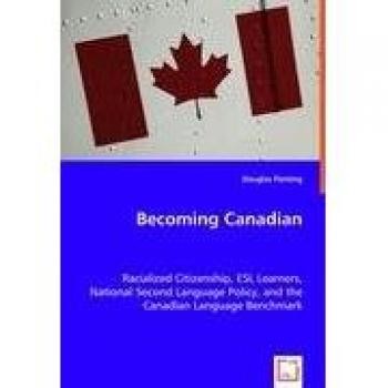 Becoming Canadian: Racialized Citizenship and ESL Policy Analysis