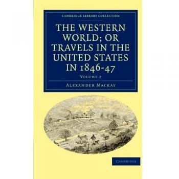 El Mundo Occidental: Viajes por los Estados Unidos en 1846-47 - Colección de 3 Volúmenes sobre Historia Norteamericana