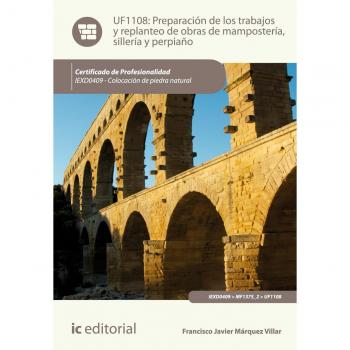 Preparación de los trabajos y replanteo de obras de mampostería, sillería y perpiaño. IEXD0409 - Colocación de piedra natural
