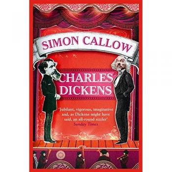 Charles Dickens y el Gran Teatro del Mundo - Biografía de Simon Callow
