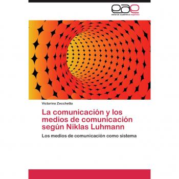 La comunicación y los medios de comunicación según Niklas Luhmann: Los medios de comunicación como sistema