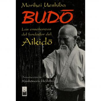 Budo: Las enseñanzas del fundador del Aikido