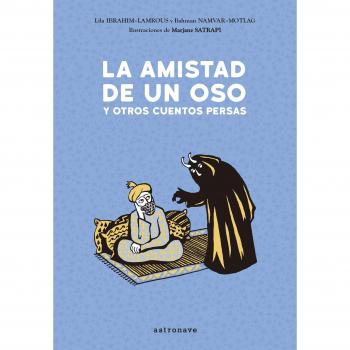 La amistad de un oso y otros cuentos persas - Marjane Satrapi