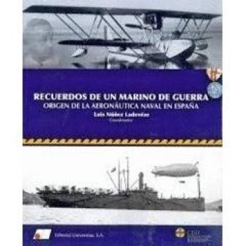 Recuerdos de un marino de guerra : origen de la aeron utica naval en Espa¤a