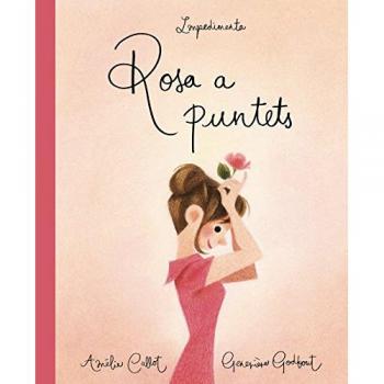 Rosa A Puntets - Amèlie Callot