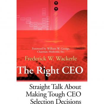 The Right CEO: Essential Guide to Tough CEO Selection Decisions (Hardcover)