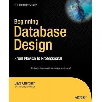 Beginning Database Design: From Novice to Professional